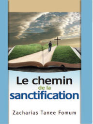 Title: Le Chemin De La Sanctification, Author: Zacharias Tanee Fomum