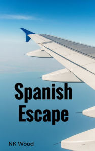 Title: Spanish Escape, Author: NK Wood