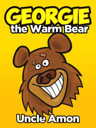 Title: Georgie the Warm Bear, Author: Uncle Amon