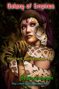 Title: Galaxy of Empires- Merchant Wars Episode #1, Author: Bruce Marcom