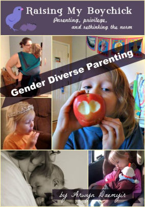 Gender Diverse Parenting: A Raising My Boychick Collection ...