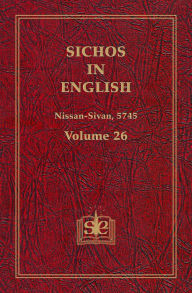 Title: Sichos In English, Volume 26: Nissan-Sivan, 5745, Author: Sichos In English