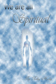 Title: We Are All Spiritual, Author: Rolley Hurley