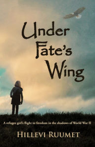 Title: Under Fate's Wing, Author: Hillevi Ruumet