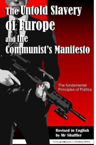 Title: The Untold Slavery of Europe and The Communist's Manifesto: The Fundamental Principles of Politics, Author: Mr Shuffler