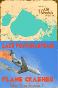 Title: Lake Ponchartrain Plane Crashes, Author: Robert Grey Reynolds Jr