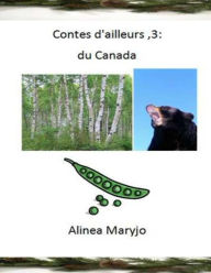 Title: Contes d'ailleurs ,3: du Canada, Author: Maryjo Alinea