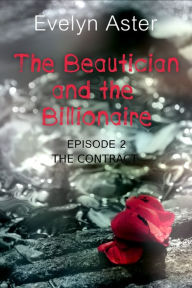 Title: The Beautician and the Billionaire Episode 2: The Contract, Author: Evelyn Aster