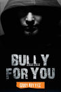 Bully for You