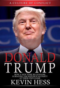 Title: Donald Trump: A Culture Of Conflict, Author: Kevin Hess