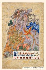 Title: An Anthology of Persian Stories & Anecdotes, Author: Mohammad Ali Heidari-Shahreza