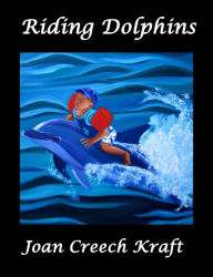 Title: Riding Dolphins, Author: Joan Creech Kraft