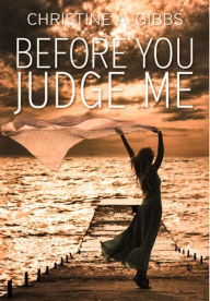 Title: Before You Judge Me, Author: Christine A. Gibbs