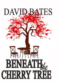 Title: Beneath the Cherry Tree, Author: David Bates