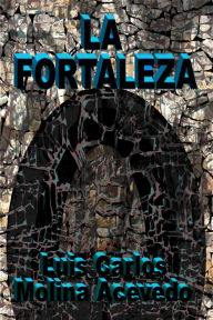 Title: La Fortaleza, Author: Luis Carlos Molina Acevedo