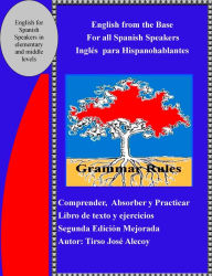 Title: English from the Base for all Spanish Speakers, Ingles para Hispanohablantes, Author: Tirso Jose Alecoy