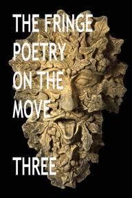 Title: The Fringe Poetry on the Move Three, Author: The Fringe