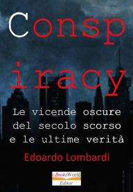 Title: Conspiracy. Le vicende oscure del secolo scorso e le ultime verita, Author: Edoardo Lombardi