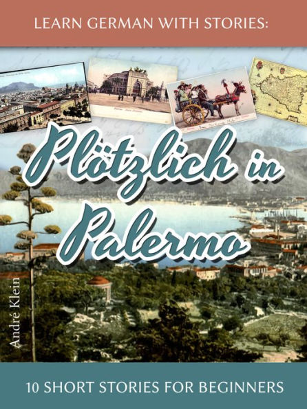 Learn German with Stories: Plotzlich in Palermo - 10 Short Stories for Beginners