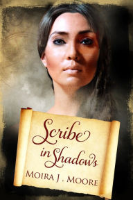 Title: Scribe in Shadows, Author: Moira J. Moore