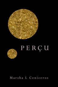 Title: Perçu, Author: Marsha L Ceniceros