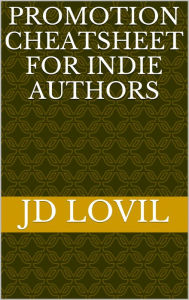 Title: Promotion Cheatsheet For Indie Authors, Author: JD Lovil