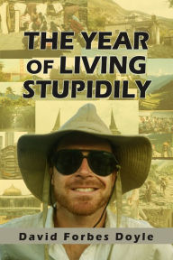 Title: The Year of Living Stupidly, Author: David Doyle