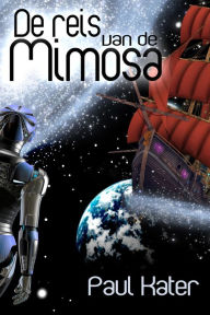 Title: De reis van de Mimosa, Author: Paul Kater