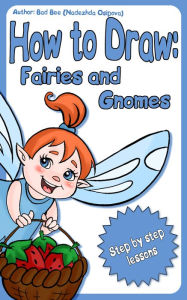 Title: How to Draw Fairies and Gnomes, Author: Nadezhda Osipova