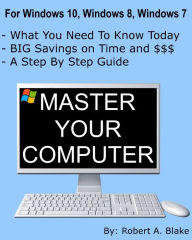 Title: Master Your Computer, Author: Robert A. Blake