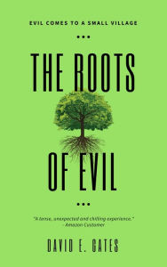 Title: The Roots of Evil, Author: David E. Gates