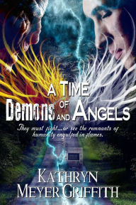 Title: A Time of Demons and Angels, Author: Kathryn Meyer Griffith