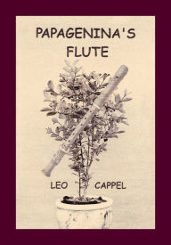 Title: Papagenina's Flute, Author: Leo Cappel