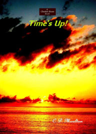 Title: Time's Up!, Author: CD Moulton