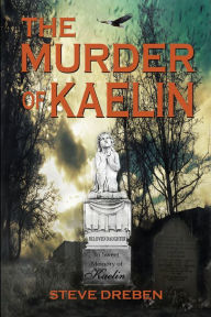 Title: The Murder of Kaelin, Author: Steve Dreben