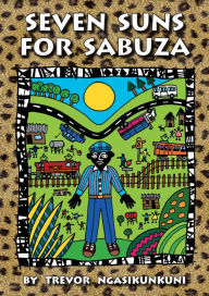 Title: Seven Sons for Sabuza: An Illustrated Children's Book, Author: Trevor Ngasikunkuni