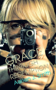 Title: Grace through Redemption, Author: Adrian J. Smith