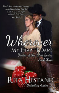 Title: Wherever My Heart Roams (Brides of the West Series Book Nine), Author: Rita Hestand