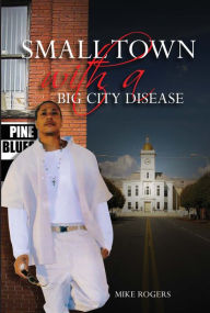 Title: Small Town with a Big City Disease, Author: MIchael Rogers