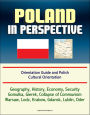 Poland in Perspective: Orientation Guide and Polish Cultural Orientation: Geography, History, Economy, Security, Gomulka, Gierek, Collapse of Communism, Warsaw, Lodz, Krakow, Gdansk, Lublin, Oder