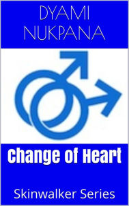 Title: Change of Heart, Author: Dyami Nukpana