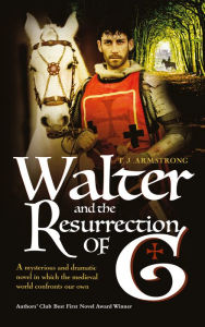 Title: Walter and The Resurrection of G, Author: T J Armstrong