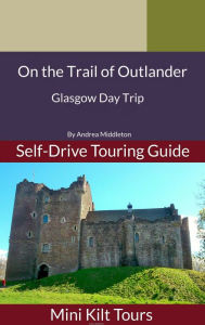 Title: On The Trail of Outlander Glasgow Day Trip, Author: Andrea Middleton