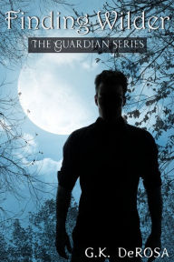 Title: Finding Wilder: A Guardian Series Novella, Author: G.K. DeRosa