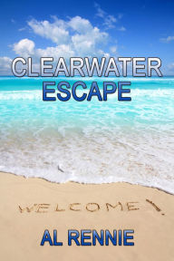 Title: Clearwater Escape, Author: Al Rennie