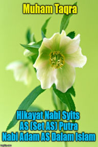 Title: Hikayat Nabi Syits AS (Set AS) Putra Nabi Adam AS Dalam Islam, Author: Muham Taqra