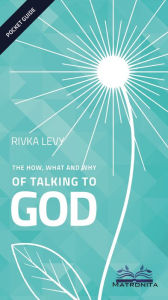Title: The How, What and Why of Talking to God, Author: Rivka Levy