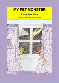 Title: My Pet Monster-A book about Worry, Author: Doctor Harmony