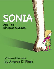 Title: Sonia and the Dinosaur Museum, Author: Andrea Di Fiore