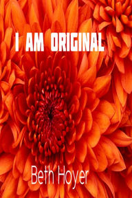 Title: I am Original, Author: Beth Hoyer